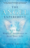 The Angel Experiment: A 21-Day Magical Adventure to Heal Your Life - Paperback