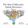 The Atlas of Alliterative Animal Adventures - Hardcover