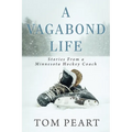 A Vagabond Life: Stories From a Minnesota Hockey Coach - Paperback