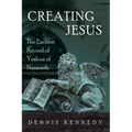 Creating Jesus: The Earliest Record of Yeshua of Nazareth - Paperback