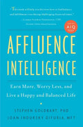 Affluence Intelligence: Earn More, Worry Less, and Live a Happy and Balanced Life - Hardcover