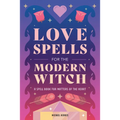 Love Spells for the Modern Witch: A Spell Book for Matters of the Heart - Paperback