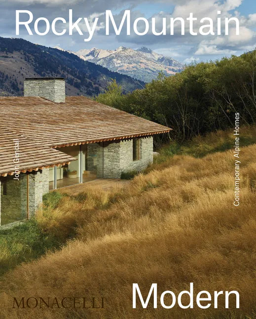 Rocky Mountain Modern: Contemporary Alpine Homes - Hardcover