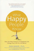 What Happy People Know: How the New Science of Happiness Can Change Your Life for the Better - Paperback