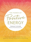 The Power of Positive Energy: Everything You Need to Awaken Your Soul, Raise Your Vibration, and Manifest an Inspired Life - Paperback