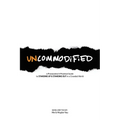 UNCOMMODiFiED: a Provocative & Practical Guide to STANDiNG UP & STANDiNG OUT in a Crowded World - Paperback