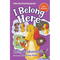 I Belong Here: Duke the Deaf Dog Series Chapter Book - Paperback