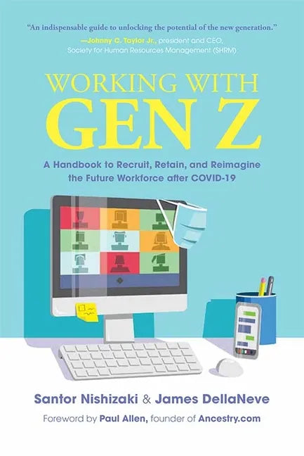 Working with Gen Z: A Handbook to Recruit, Retain, and Reimagine the Future Workforce After Covid-19 - Hardcover
