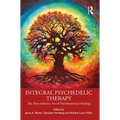 Integral Psychedelic Therapy: The Non-Ordinary Art of Psychospiritual Healing - Paperback