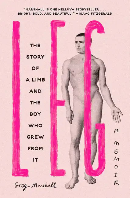 Leg: The Story of a Limb and the Boy Who Grew from It - Hardcover