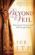 Beyond the Veil: Entering Into Intimacy with God Through Prayer - Paperback