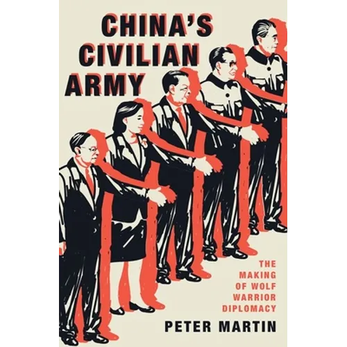 China's Civilian Army: The Making of Wolf Warrior Diplomacy - Paperback