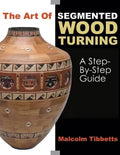 The Art of Segmented Wood Turning: A Step-By-Step Guide - Paperback