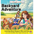 Little Leaders Backyard Adventure: Learning About Respect: Who And How with JoJo Giraffe, Tibo Tiger and Oscar Ox - Hardcover