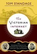 The Victorian Internet: The Remarkable Story of the Telegraph and the Nineteenth Century's On-Line Pioneers - Paperback
