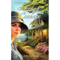 A High Courage: A Novel Based on a Young Woman's Journey to Protect Her Children - Paperback