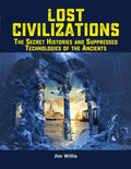 Lost Civilizations: The Secret Histories and Suppressed Technologies of the Ancients - Paperback