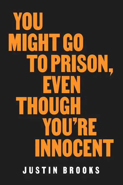 You Might Go to Prison, Even Though You're Innocent - Hardcover