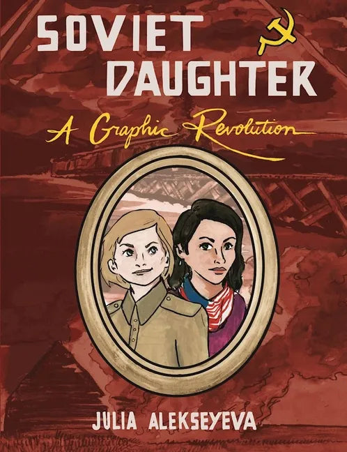 Soviet Daughter: A Graphic Revolution: A Graphic Revolution - Paperback