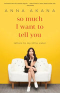 So Much I Want to Tell You: Letters to My Little Sister - Paperback