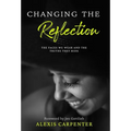 Changing the Reflection: The Faces We Wear and the Truths They Hide - Hardcover