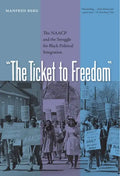 The Ticket to Freedom: The NAACP and the Struggle for Black Political Integration - Paperback