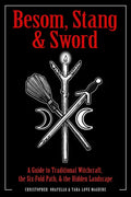 Besom, Stang & Sword: A Guide to Traditional Witchcraft, the Six-Fold Path & the Hidden Landscape - Paperback