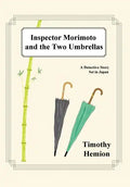 Inspector Morimoto and the Two Umbrellas: A Detective Story Set in Japan - Hardcover