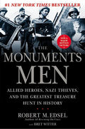 The Monuments Men: Allied Heroes, Nazi Thieves, and the Greatest Treasure Hunt in History - Hardcover