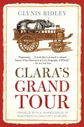 Clara's Grand Tour: Travels with a Rhinoceros in Eighteenth-Century Europe - Paperback