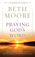 Praying God's Word: Breaking Free from Spiritual Strongholds - Paperback