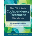 The Clinician's Codependency Treatment Workbook: 66 Self-Recovery Strategies for Clients Who Lose Themselves in Others - Paperback