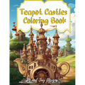 Teapot Castle Coloring Book: Paint Your Fantasy in a Magical Coloring Journey - Paperback