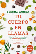 Tu Cuerpo En Llamas: Todas Las Claves Para Combatiór La Inflamacin Y Revertir El Envejecimiento - Paperback