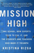 Mission High: One School, How Experts Tried to Fail It, and the Students and Teachers Who Made It Triumph - Paperback