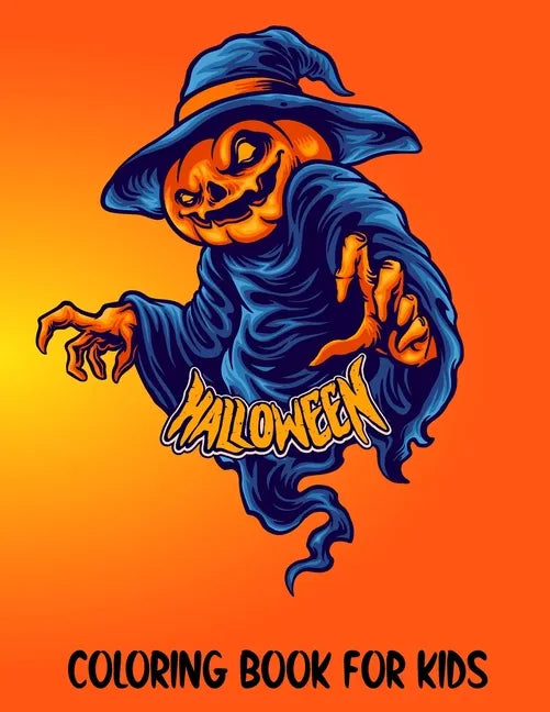Halloween Coloring Book for Kids: Halloween Theme Coloring Book Filled with 30 Pages of Spooky and Funny characters Witch, Pumpkin, Rabbit, Skull and - Paperback