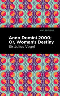 Anno Domini 2000: Or, Woman's Destiny - Paperback