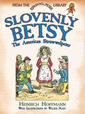Slovenly Betsy: The American Struwwelpeter - Paperback