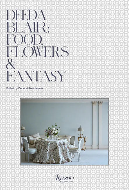 Deeda Blair: Food, Flowers, & Fantasy - Hardcover