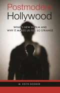 Postmodern Hollywood: What's New in Film and Why It Makes Us Feel So Strange - Hardcover