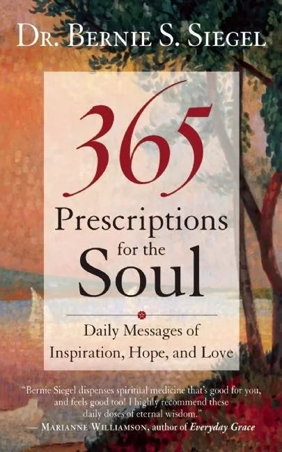 365 Prescriptions for the Soul: Daily Messages of Inspiration, Hope, and Love - Paperback