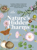Nature's Hidden Charms: 50 Signs, Symbols and Practices from the Natural World to Bring Inner Peace, Protection and Good Fortune - Hardcover