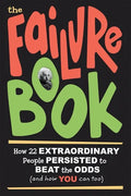 The Failure Book: How 22 Extraordinary People Persisted to Beat the Odds (and How You Can Too) - Paperback
