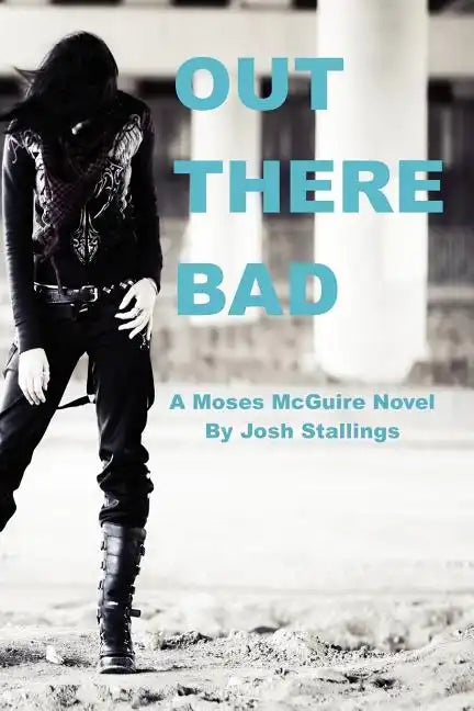 Out There Bad: (A Moses McGuire Novel) - Paperback