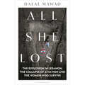 All She Lost: The Explosion in Lebanon, the Collapse of a Nation and the Women Who Survive - Between Civil War, Israel and Hezbollah - Hardcover