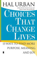 Choices That Change Lives: 15 Ways to Find More Purpose, Meaning, and Joy - Paperback