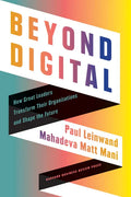 Beyond Digital: How Great Leaders Transform Their Organizations and Shape the Future - Hardcover