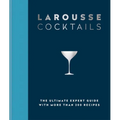 Larousse Cocktails: The Ultimate Expert Guide with More Than 200 Recipes - Hardcover