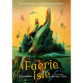 The Faerie Isle: Tales and Traditions of Ireland's Forgotten Folklore - Hardcover