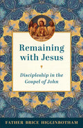 Remaining with Jesus: Discipleship in the Gospel of John - Paperback